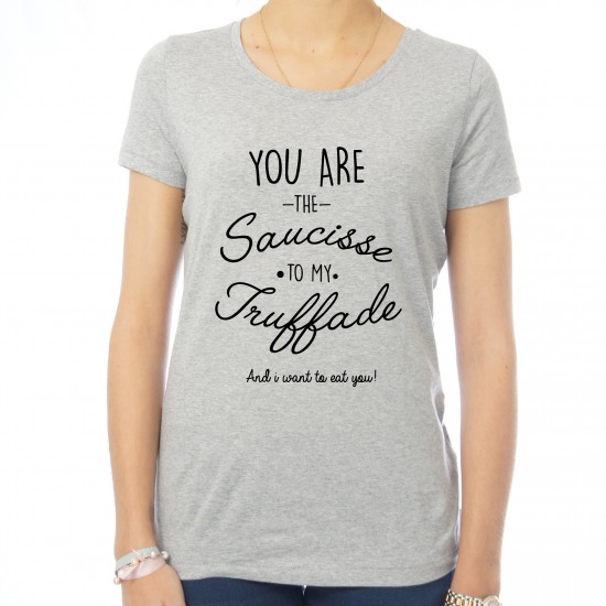 T-shirt femme You're the Saucisse to my Truffade 2