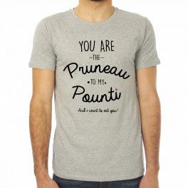 T-shirt homme You are the pruneau to my pounti