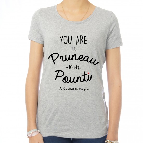 T-shirt femme You are the pruneau to my pounti 2