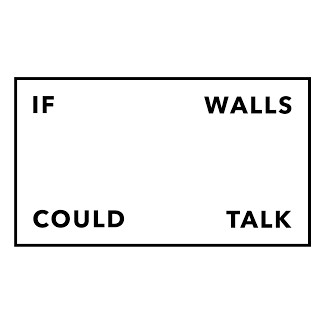 If Walls could Talk